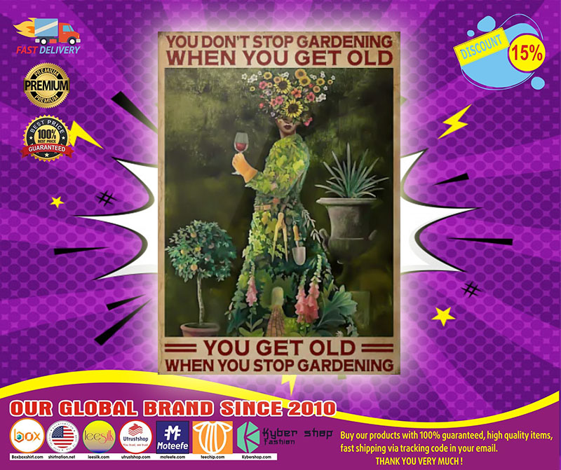 Poster Gardening you don't stop gardening when you get old 5 Poster Gardening you dont stop gardening when you get old