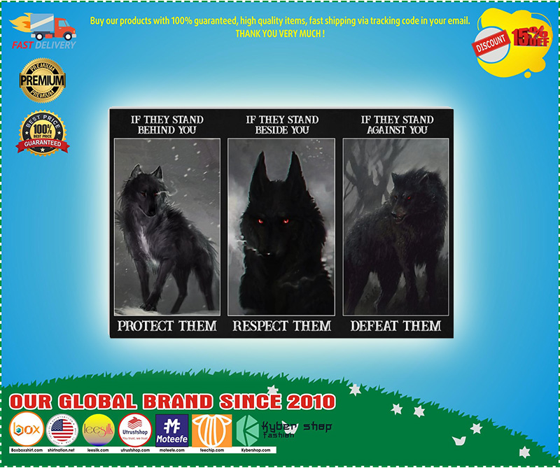 Wolf If they stand behind if they stand beside you if they stand against you poster 4 Wolf If they stand behind if they stand beside you if they stand against you poster