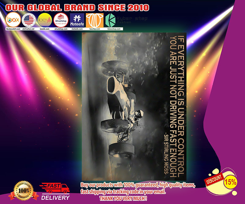 Racing if everything wis under control you are just not driving fast enough Sir Stirling Moss poster 4 Racing if everything wis under control you are just not driving fast enough Sir Stirling Moss poster