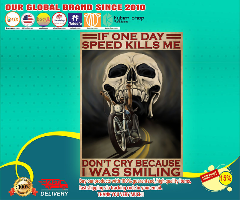 Skull If one day speed kills me don't cry because I was smiling poster 2 Skull If one day speed kills me dont cry because I was smiling poster