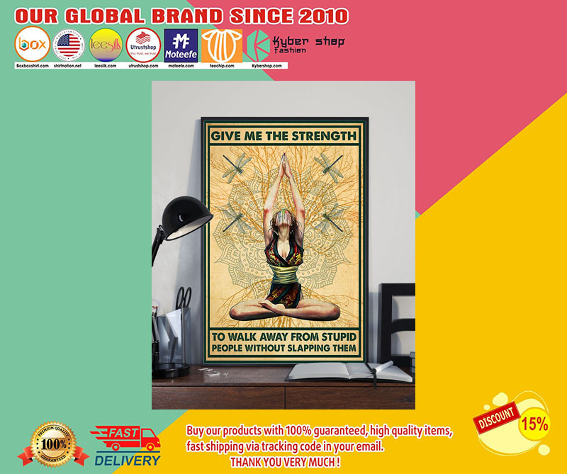 Yoga give me the strenth to walk away from stupid people without slapping them poster 3 Yoga give me the strenth to walk away from stupid people without slapping them poster