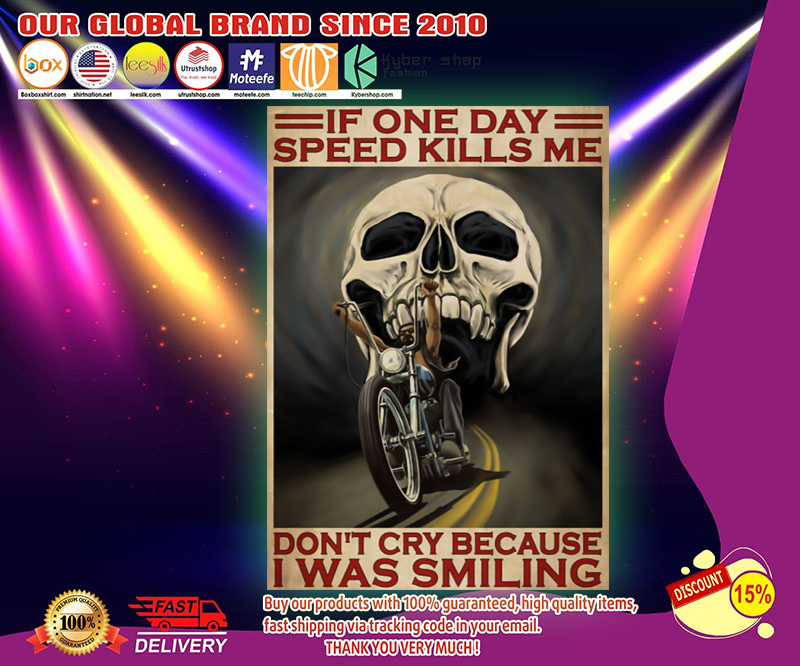 Skull If one day speed kills me don't cry because I was smiling poster 3 Skull If one day speed kills me dont cry because I was smiling poster