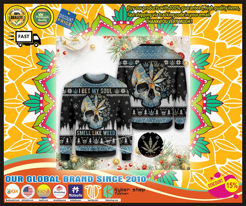 Christmas Skull I bet my soul smells like weed ugly sweater 2 Christmas Skull I bet my soul smells like weed ugly sweater