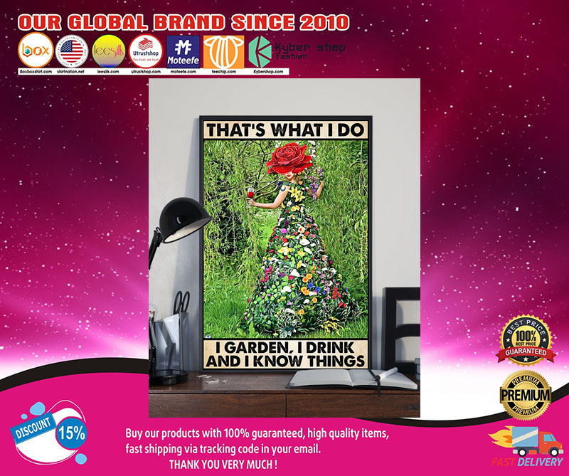 That's what I do I garden, I drink and I know things poster 2 Thats what I do I garden I drink and I know things poster