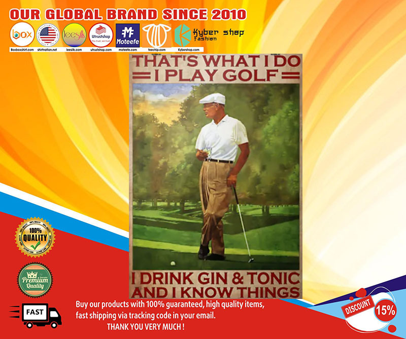 Poster That's what I do I play golf I drink gin and tonic 4 Poster Thats what I do I play golf I drink gin and tonic