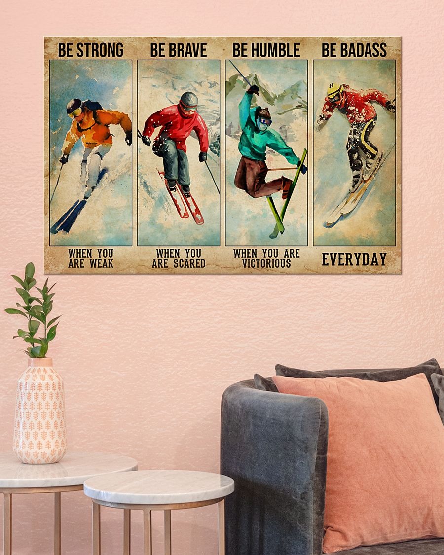 Skiing be strong when you weak be brave when you are scared poster 3 Skiing be strong when you weak be brave when you are scared poster