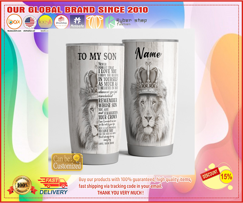 Lion King To my son never forget I love you TUMBLER CUSTOM NAME 2 Lion King To my son never forget I love you TUMBLER CUSTOM NAME