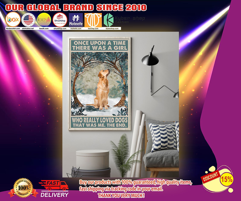 Golden Retriever Once upon a time there was a girl who really loved dogs poster 4 Golden Retriever Once upon a time there was a girl who really loved dogs poster