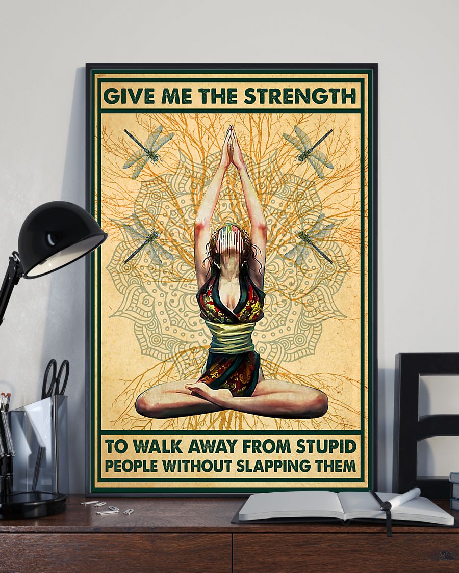 Yoga give me the strenth to walk away from stupid people without slapping them poster 2 Yoga give me the strenth to walk away from stupid people without slapping them poster