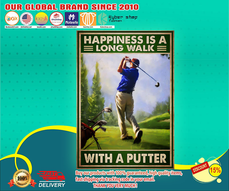 Happiness is a long walk with a putter poster 2 Happiness is a long walk with a putter poster