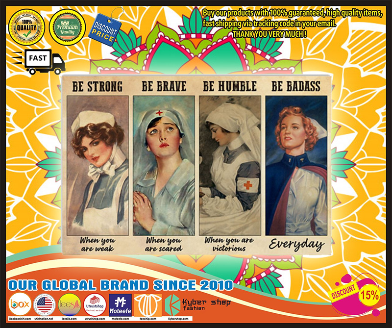 Nurse be strong when you are weak be badass everyday poster 5 Nurse be strong when you are weak be badass everyday poster