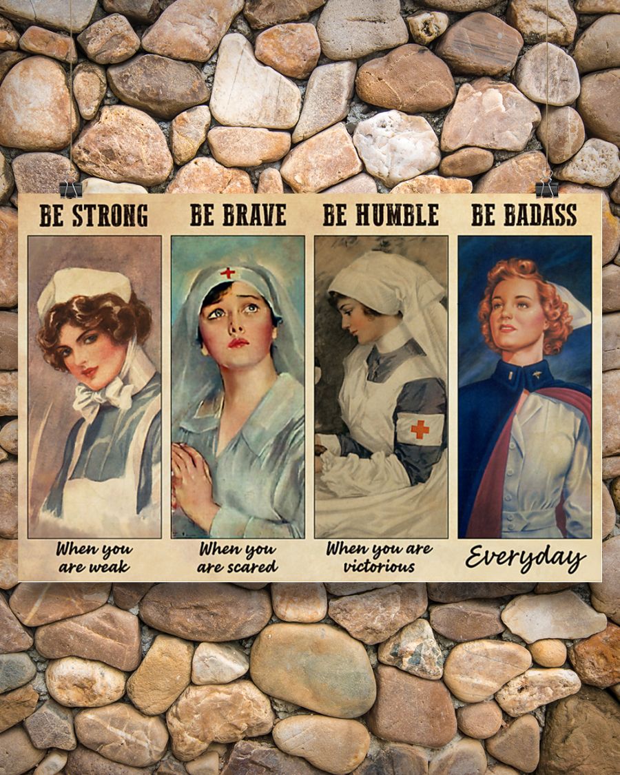 Nurse be strong when you are weak be badass everyday poster 2 Nurse be strong when you are weak be badass everyday poster