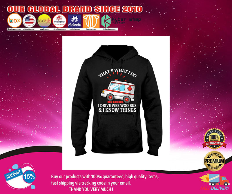 Boo Boo Bus thats what I do I drive wee woo bus and I know things shirt