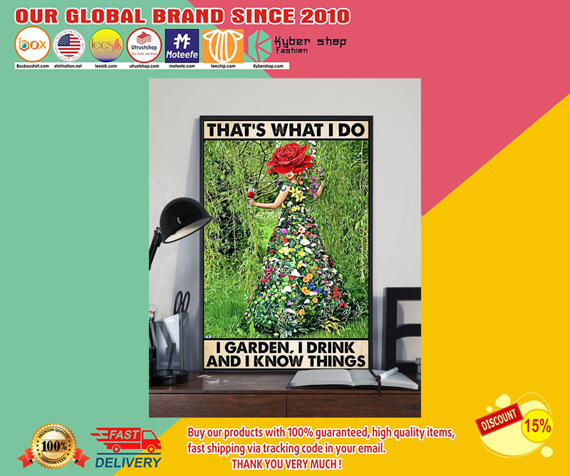 That's what I do I garden, I drink and I know things poster 3 Thats what I do I garden I drink and I know things poster
