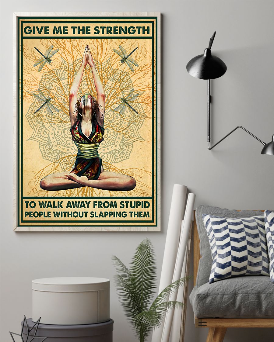 Yoga give me the strenth to walk away from stupid people without slapping them poster 3 Yoga give me the strenth to walk away from stupid people without slapping them poster
