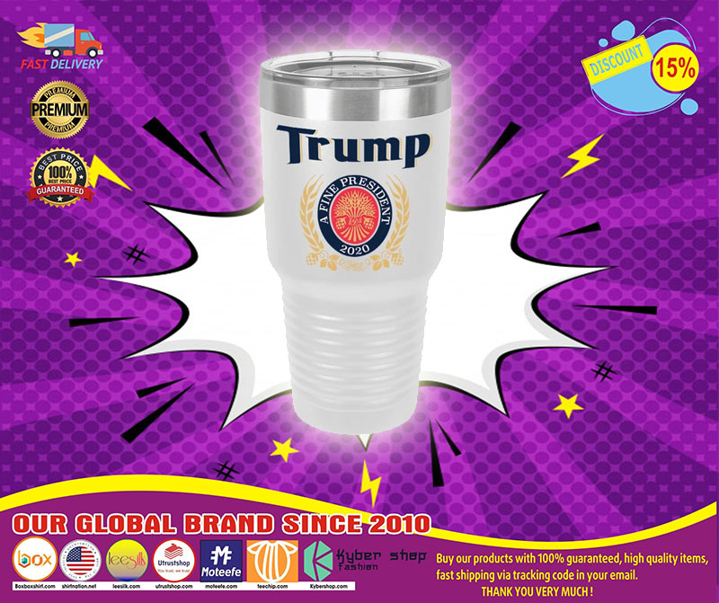 Trump A Fine President Tumbler 5 Trump A Fine President Tumbler