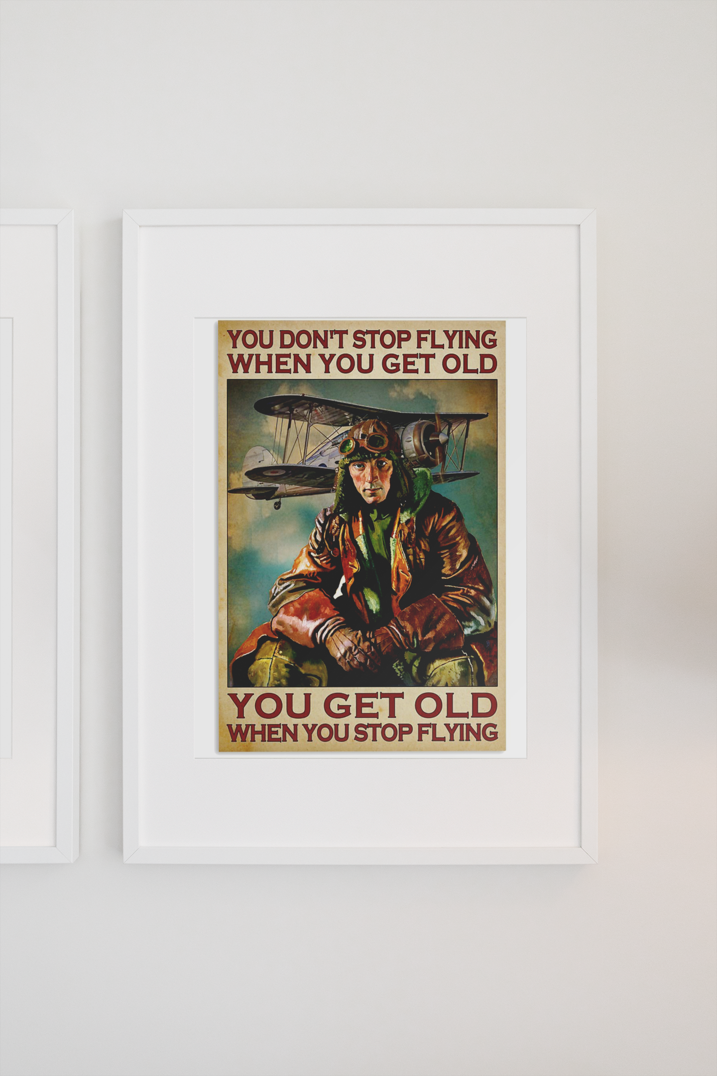 You get old when you stop flying You don't stop flying when you get old poster 2 You get old when you stop flying You dont stop flying when you get old poster
