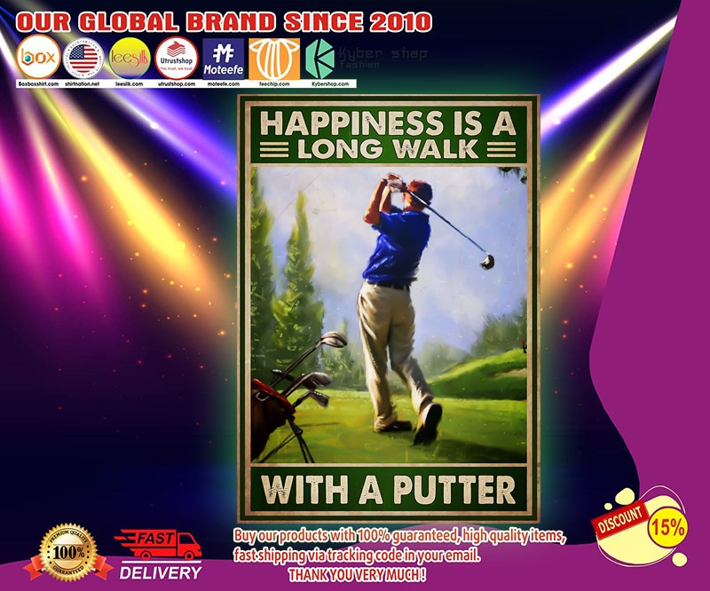 Happiness is a long walk with a putter poster 3 Happiness is a long walk with a putter poster