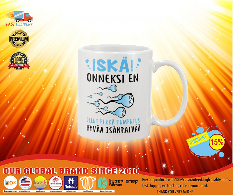 Iska onneksi en ollut plkka tumputus hyvaa isanpaivaa muki mug 4 Iska onneksi en ollut plkka tumputus hyvaa isanpaivaa muki