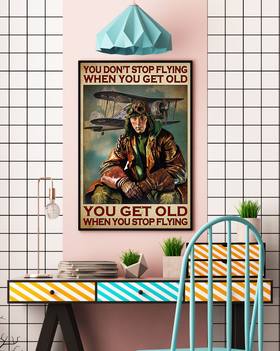 Poster You dont stop flying when you get old you get old when you stop flying 2 You dont stop flying when you get old you get old when you stop flying poster
