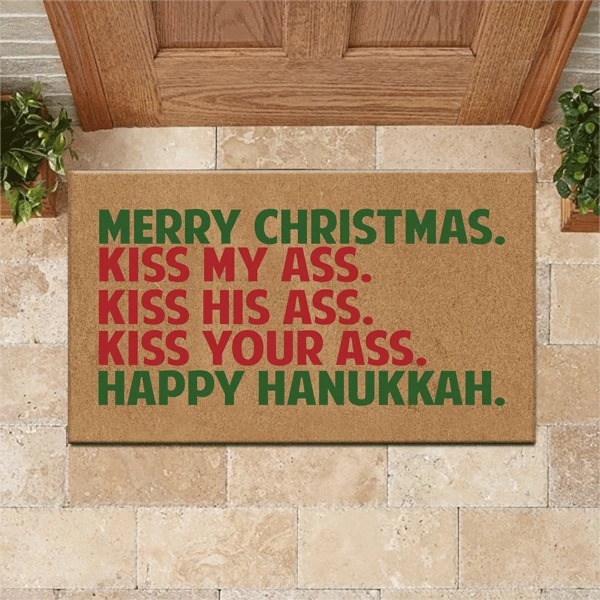 Merry christmas kiss my ass kiss his ass kiss your ass happy hanukkah doormat