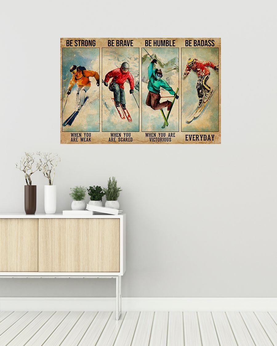 Skiing be strong when you weak be brave when you are scared poster 4 Skiing be strong when you weak be brave when you are scared poster