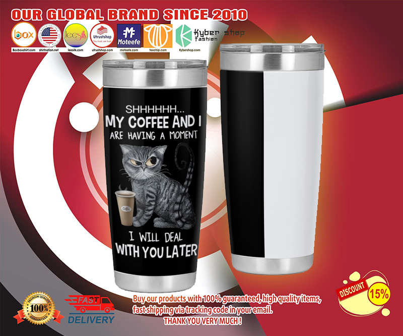 Cat My cofffee and I are having a moment tumbler 2 Cat My cofffee and I are having a moment tumbler