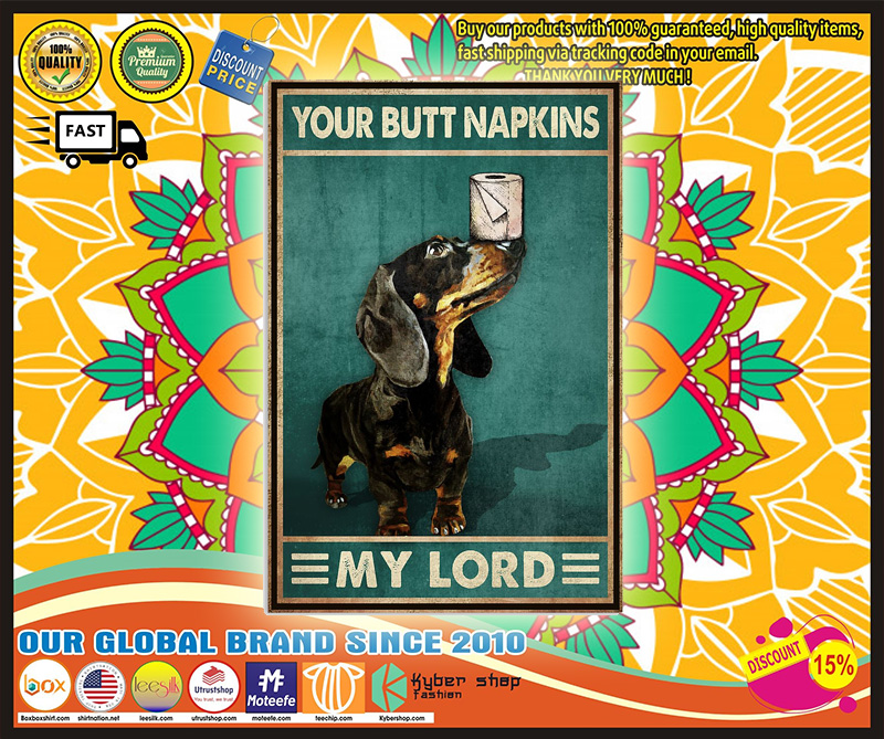 Poster Dog your butt napkins my lord 5 Poster Dog your butt napkins my lord