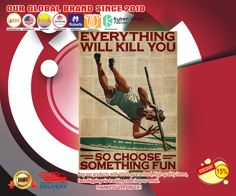 Pole vaulting everything will kill you so choose something fun poster 2 Pole vaulting everything will kill you so choose something fun poster