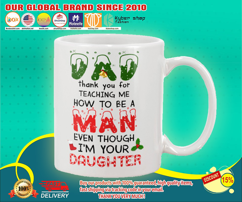 Christmas Dad thank you for teaching me even though I'm your daughter mug 3 Christmas Dad thank you for teaching me even though Im your daughter mug