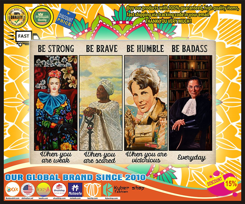 Frida Kahlo Maya Angelou Ruth Bader be strong be brave poster 2 Frida Kahlo Maya Angelou Ruth Bader be strong be brave poster