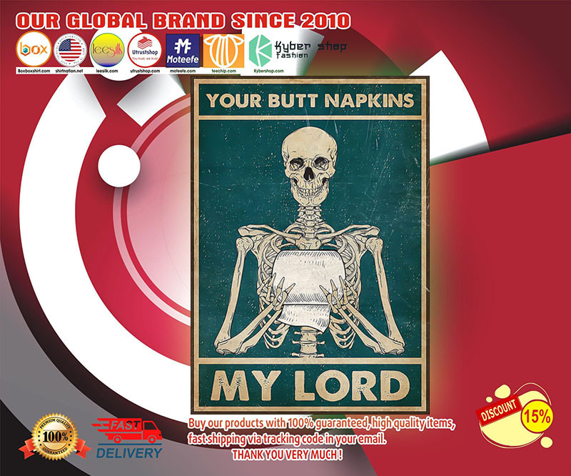 Skeleton Your butt napkins my lord poster 4 Skeleton your butt napkins my lord poster