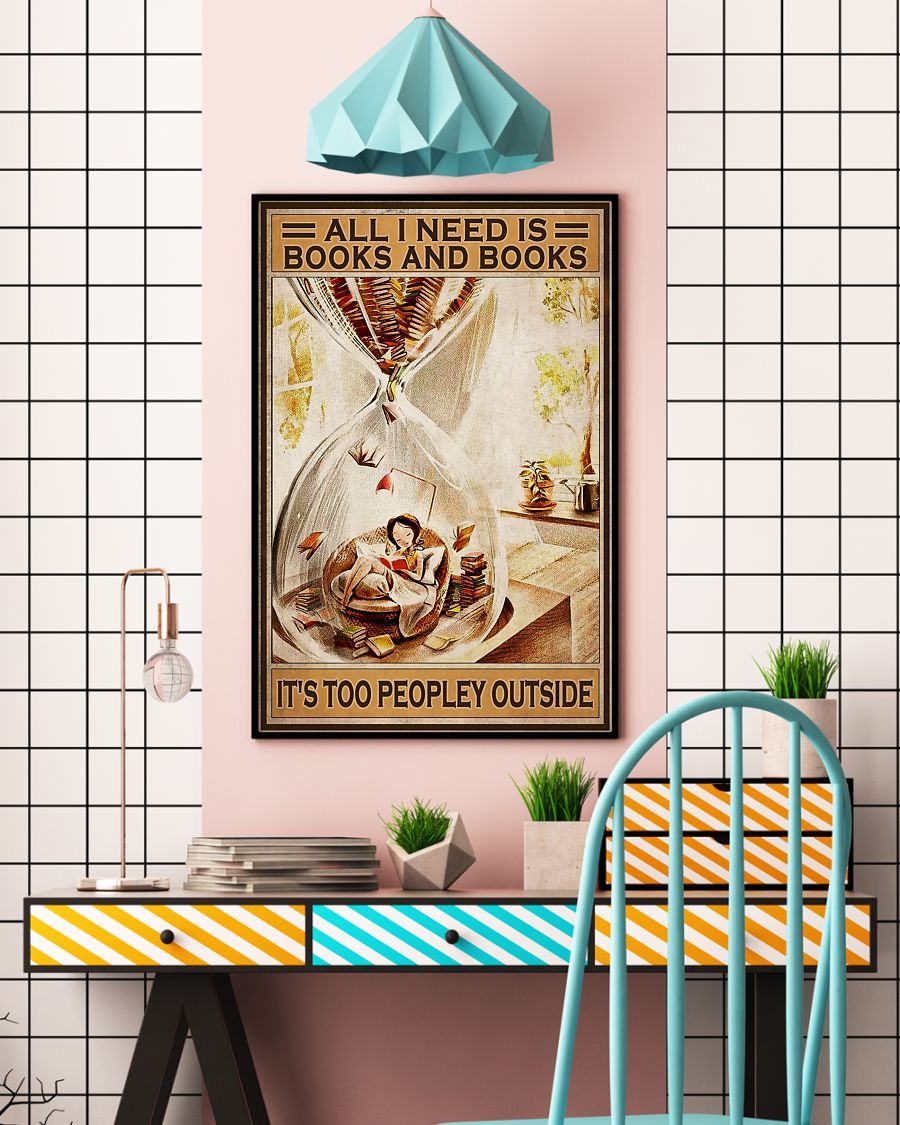 All i need Is books and books Its too peopley outside poster 2 All i need Is books and books Its too peopley outside poster