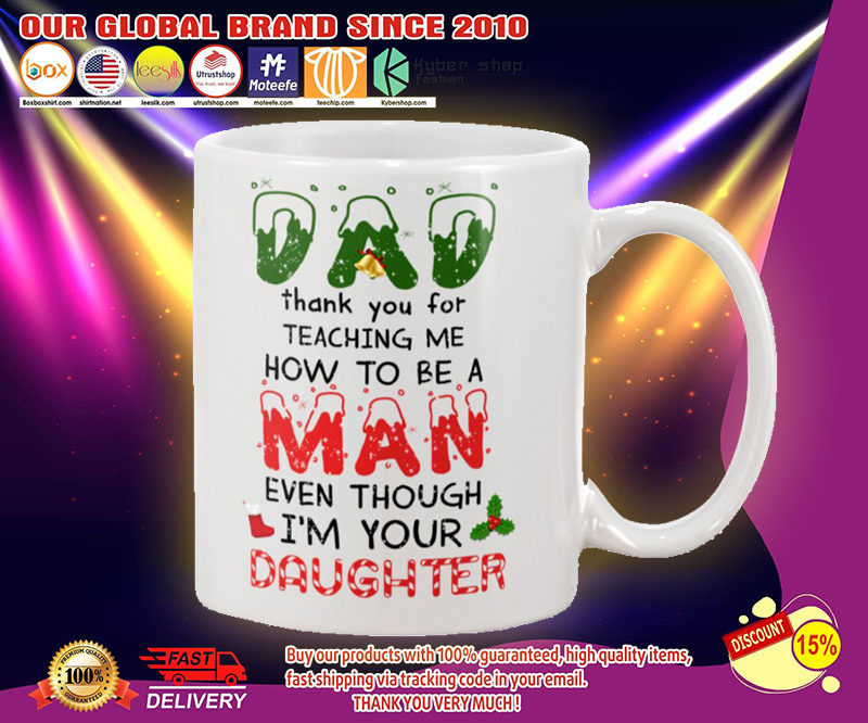 Christmas Dad thank you for teaching me even though I'm your daughter mug 4 Christmas Dad thank you for teaching me even though Im your daughter mug