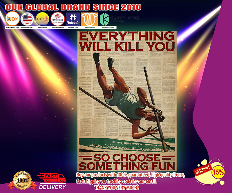Pole vaulting everything will kill you so choose something fun poster 4 Pole vaulting everything will kill you so choose something fun poster