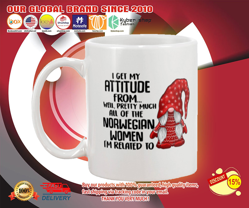 I get my attitude from well pretty much all of the norwegian women i'm related to mug 4 I get my attitude from well pretty much all of the norwegian women im related to mug
