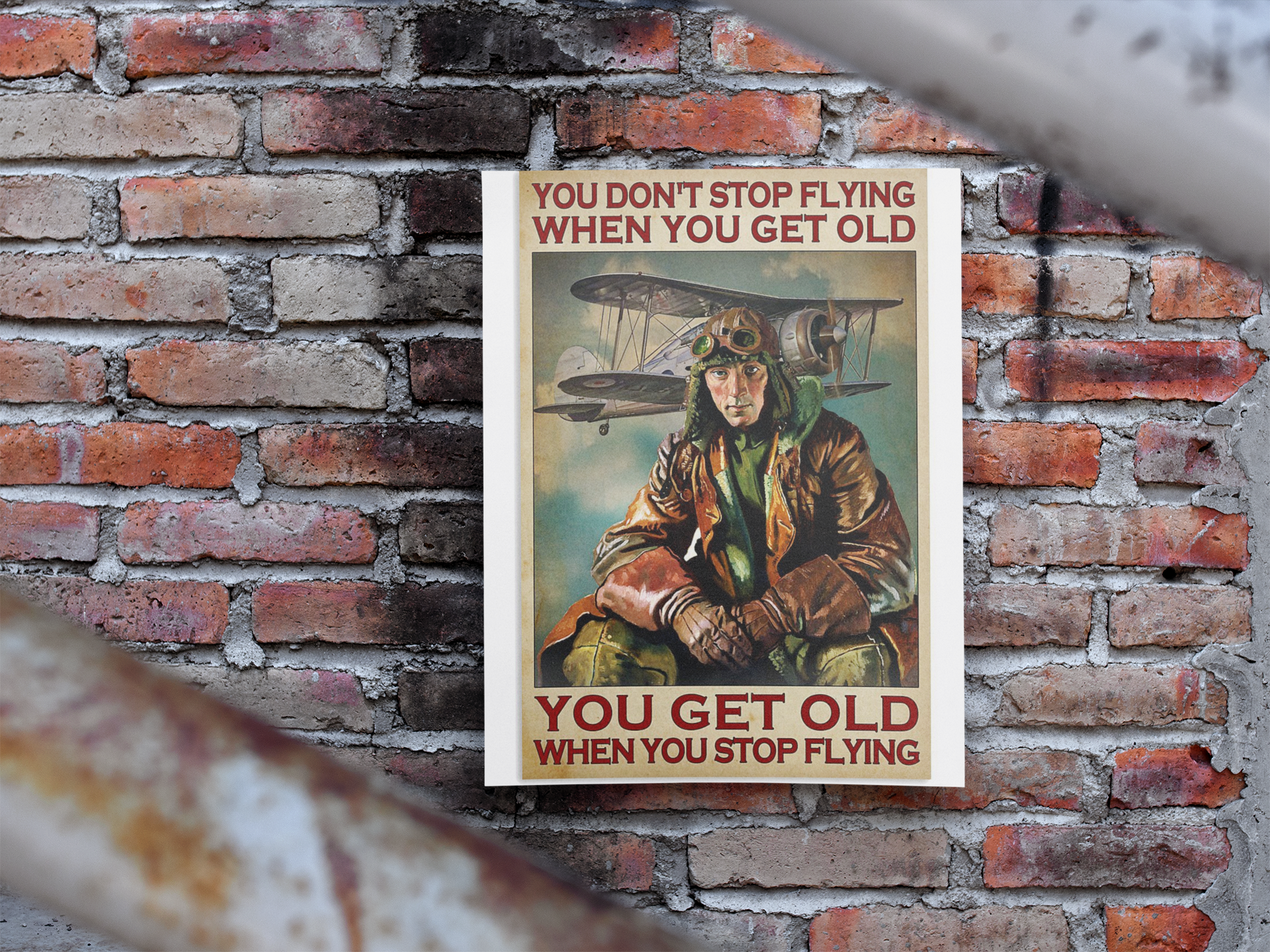 Pilot you get old when you stop flying you dont stop flying when you get old poster 2 You don t stop flying when you get old you get old when you stop flying poster