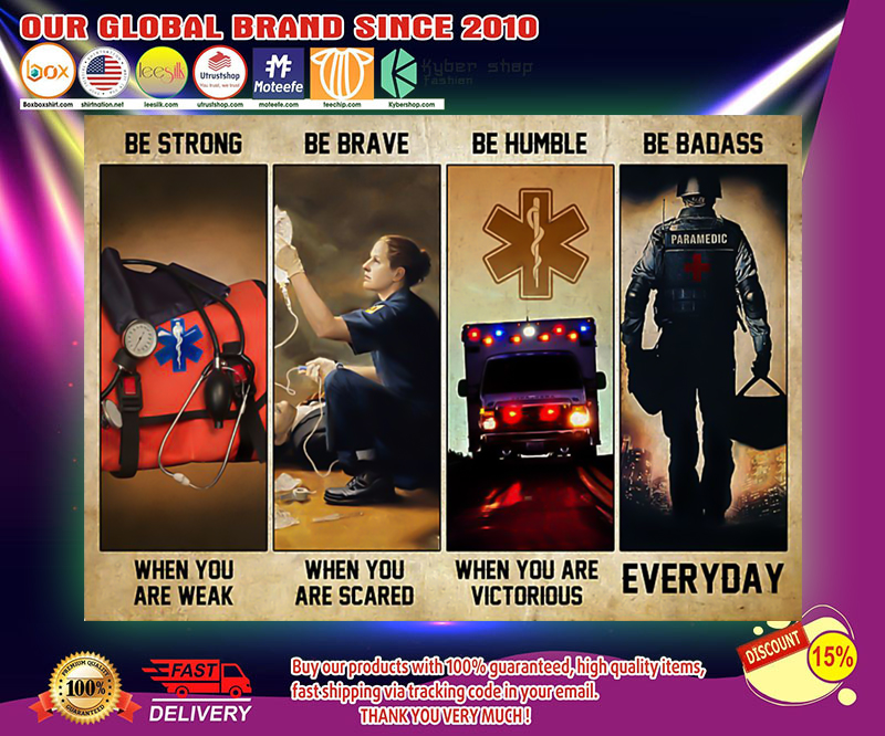 EMT be strong be brave be humble be badass poster 3 EMT be strong be brave be humble be badass poster