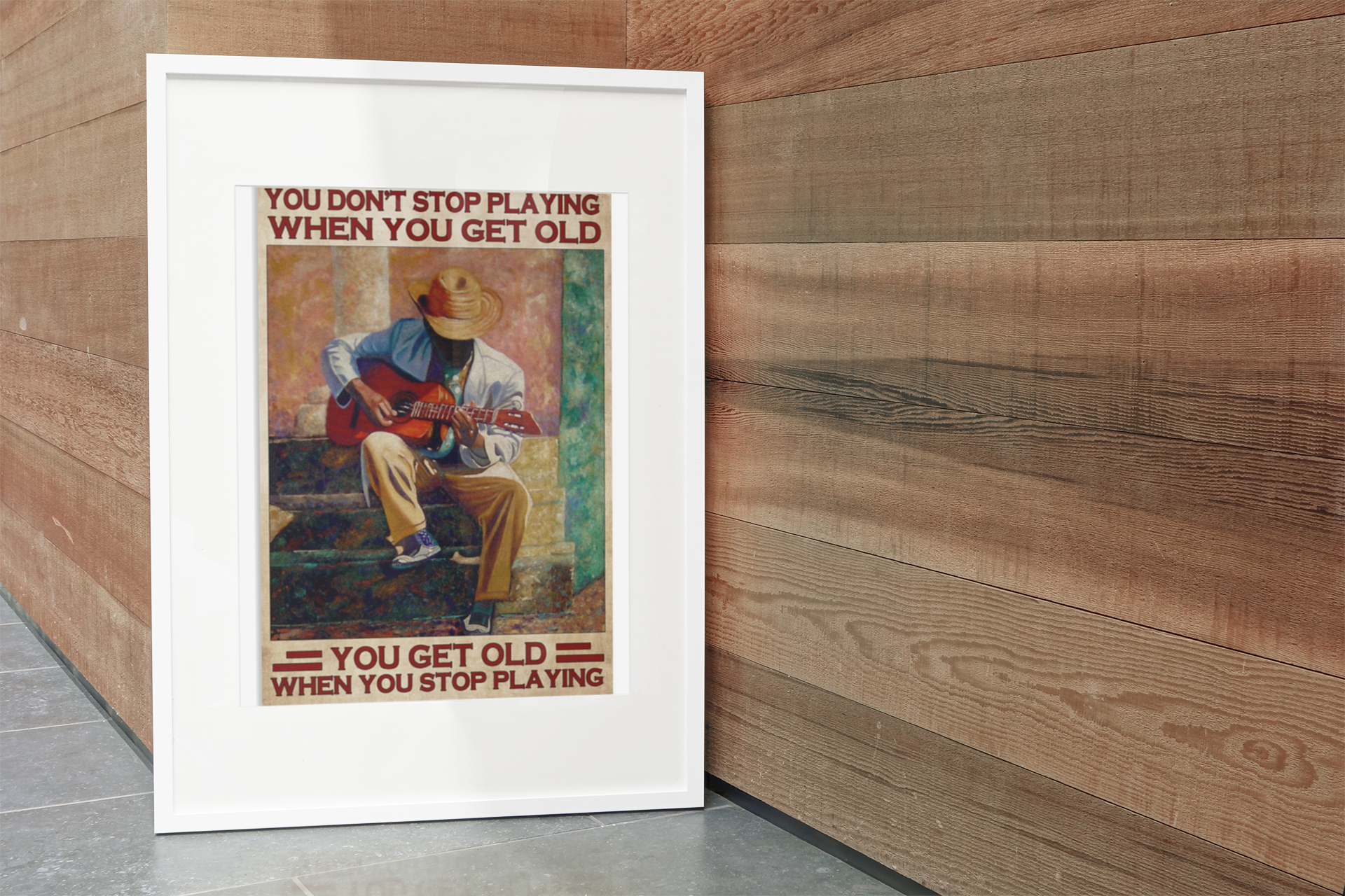 Guitar you don't stop playing when you get old poster 2 Guitar you dont stop playing when you get old poster