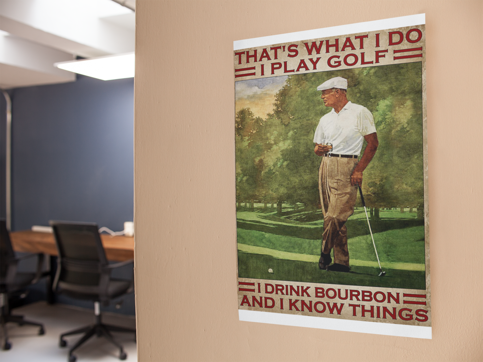 Thats what I do I play golf I drink bourbon and I know things poster 4 Thats what I do I play golf I drink bourbon and I know things poster