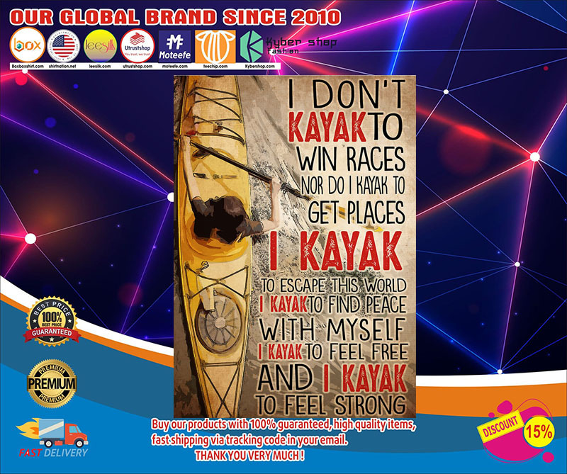 I don't kayak to win races nor do I kayak to get places poster 4 I dont kayak to win races nor do I kayak to get places poster