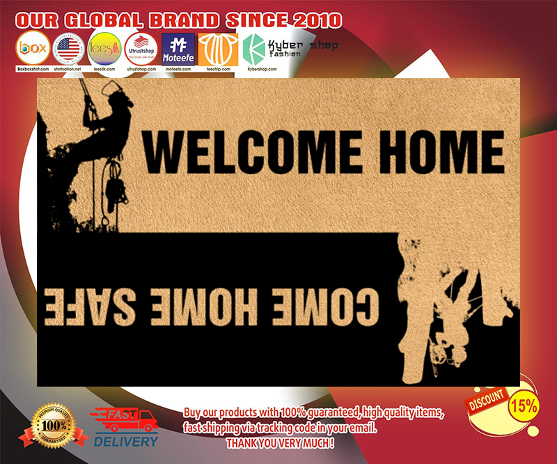 Arborist Welcome home come home safe doormat 4 Arborist Welcome home come home safe doormat