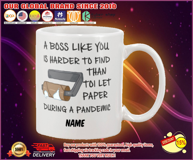 A boss like you is harder to find than toilet paper mug 2 A boss like you is harder to find than toilet paper mug