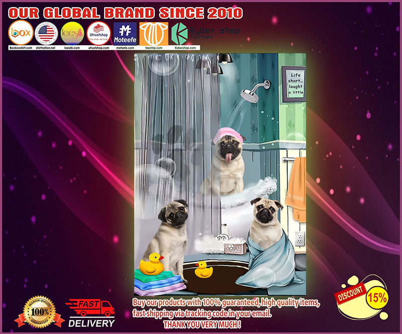 Pug shower life short laught a little poster 4 Pug shower life short laught a little poster
