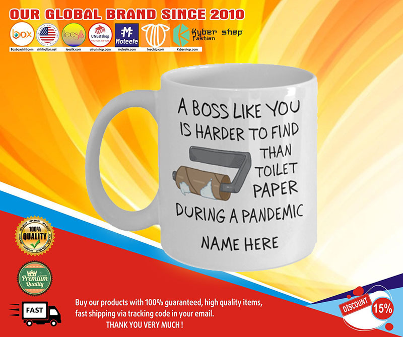 A boss like you is harder to find than toilet paper during a pandemic mug
