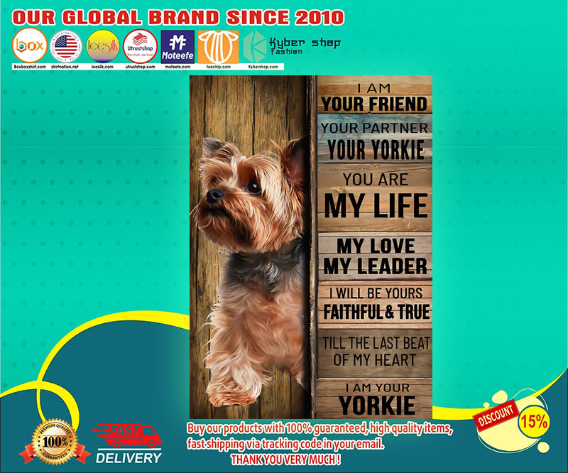 Yorkshire tierrier dog I am your friend your partner your yorkie poster 4 Yorkshire tierrier dog I am your friend your partner your yorkie poster