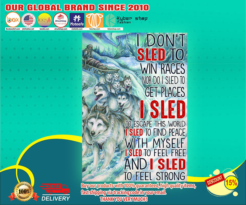 Wolf I don't sled to win races nor do I sled to get places poster 3 Wolf I dont sled to win races nor do I sled to get places poster