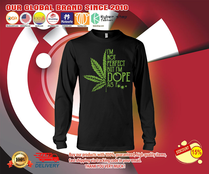 I'm not perfect but i'm dope as fuck shirt 4 Im not perfect but im dope as fuck shirt