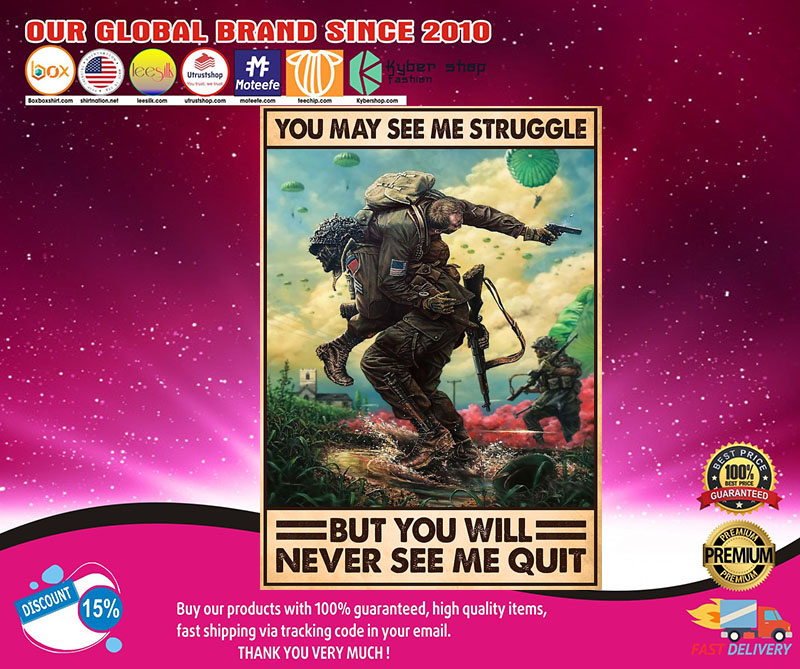 Veteran you may see me struggle but you will never see me quit poster 2 Veteran you may see me struggle but you will never see me quit poster
