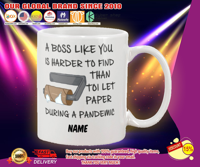 A boss like you is harder to find than toilet paper mug 3 A boss like you is harder to find than toilet paper mug